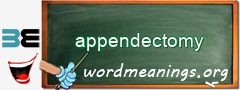 WordMeaning blackboard for appendectomy